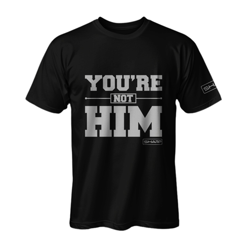 You're Not Him Black With Gray T-Shirt -Adult